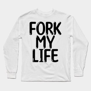 Fork My Life Black Punny Statement Graphic Long Sleeve T-Shirt